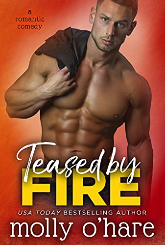 Read Teased by Fire (Teased by Love Book 1), written by Molly O'Hare