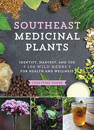Read Southeast Medicinal Plants: Identify, Harvest, and Use 106 Wild Herbs for Health and Wellness (Medicinal Plants Series), written by CoreyPine Shane Read Southeast Medicinal Plants: Identify, Harvest, and Use 106 Wild Herbs for Health and Wellness (Medicinal Plants Series), written by CoreyPine Shane