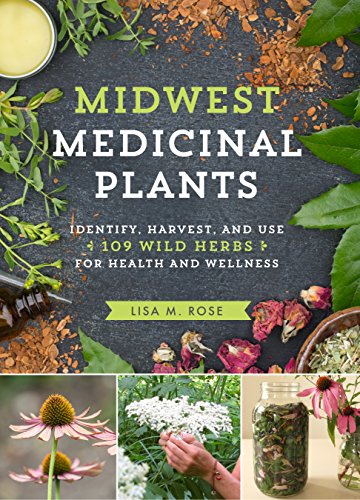 Read Midwest Medicinal Plants: Identify, Harvest, and Use 109 Wild Herbs for Health and Wellness (Medicinal Plants Series), written by Lisa M. Rose Read Midwest Medicinal Plants: Identify, Harvest, and Use 109 Wild Herbs for Health and Wellness (Medicinal Plants Series), written by Lisa M. Rose
