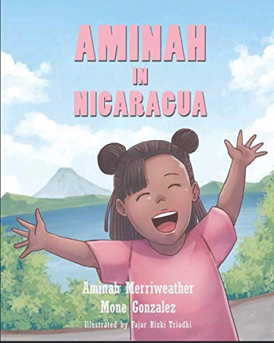 Read Aminah in Nicaragua, written by Mone Gonzalez; Aminah Merriweather Read Aminah in Nicaragua, written by Mone Gonzalez; Aminah Merriweather