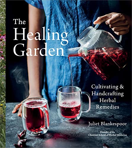 Read The Healing Garden: Cultivating and Handcrafting Herbal Remedies, written by Juliet Blankespoor Read The Healing Garden: Cultivating and Handcrafting Herbal Remedies, written by Juliet Blankespoor