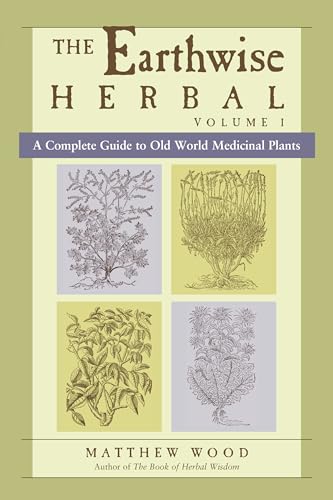 Read The Earthwise Herbal, Volume I: A Complete Guide to Old World Medicinal Plants, written by Matthew Wood Read The Earthwise Herbal, Volume I: A Complete Guide to Old World Medicinal Plants, written by Matthew Wood
