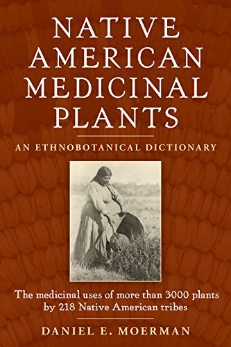 Read Native American Medicinal Plants: An Ethnobotanical Dictionary, written by Daniel E. Moerman Read Native American Medicinal Plants: An Ethnobotanical Dictionary, written by Daniel E. Moerman