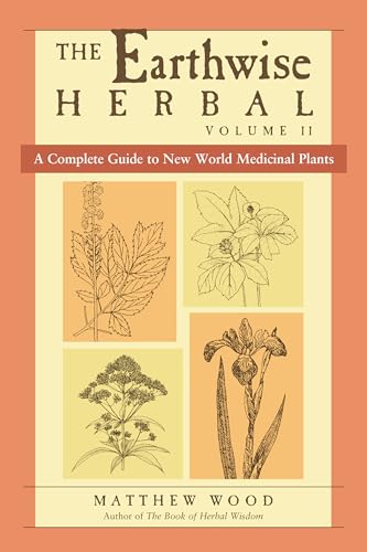 Read The Earthwise Herbal, Volume II: A Complete Guide to New World Medicinal Plants, written by Matthew Wood Read The Earthwise Herbal, Volume II: A Complete Guide to New World Medicinal Plants, written by Matthew Wood