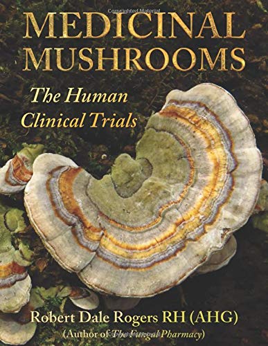 Read Medicinal Mushrooms: The Human Clinical Trials, written by Robert Dale Rogers Read Medicinal Mushrooms: The Human Clinical Trials, written by Robert Dale Rogers