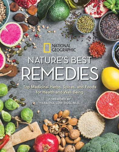 Read Nature's Best Remedies: Top Medicinal Herbs, Spices, and Foods for Health and Well-Being, written by National Geographic Read Nature's Best Remedies: Top Medicinal Herbs, Spices, and Foods for Health and Well-Being, written by National Geographic