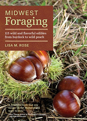 Read Midwest Foraging: 115 Wild and Flavorful Edibles from Burdock to Wild Peach (Regional Foraging Series), written by Lisa M. Rose Read Midwest Foraging: 115 Wild and Flavorful Edibles from Burdock to Wild Peach (Regional Foraging Series), written by Lisa M. Rose
