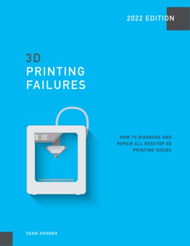 Read 3D Printing Failures: 2022 Edition: How to Diagnose and Repair ALL Desktop 3D Printing Issues, written by Sean Aranda Read 3D Printing Failures: 2022 Edition: How to Diagnose and Repair ALL Desktop 3D Printing Issues, written by Sean Aranda