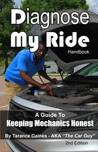 Read Diagnose My Ride: A Guide To Keeping Mechanics Honest, written by Tarance Gaines Read Diagnose My Ride: A Guide To Keeping Mechanics Honest, written by Tarance Gaines