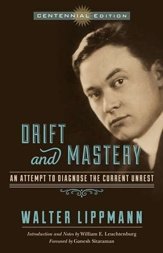 Read Drift and Mastery: An Attempt to Diagnose the Current Unrest, written by Walter Lippmann Read Drift and Mastery: An Attempt to Diagnose the Current Unrest, written by Walter Lippmann