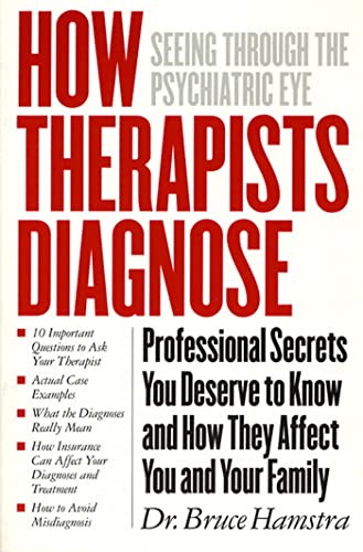 Read How Therapists Diagnose: Seeing Through The Psychiatric Eye, written by Bruce Hamstra