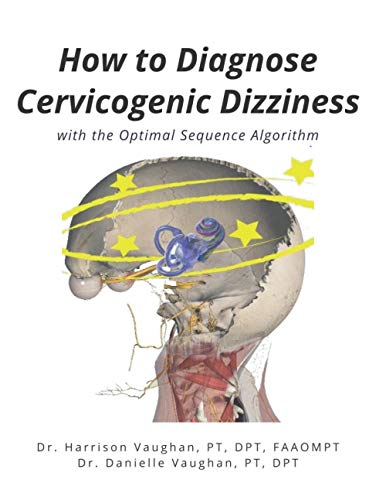 Read How to Diagnose Cervicogenic Dizziness: with the Optimal Sequence Algorithm (How to Manage Cervicogenic Dizziness), written by Dr. Harrison Neal Vaughan; Dr. Danielle Nicole Vaughan Read How to Diagnose Cervicogenic Dizziness: with the Optimal Sequence Algorithm (How to Manage Cervicogenic Dizziness), written by Dr. Harrison Neal Vaughan; Dr. Danielle Nicole Vaughan