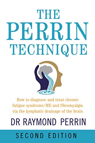 Read The Perrin Technique: How to diagnose and treat CFS/ME and fibromyalgia via the lymphatic drainage of the brain, 2nd Ed., written by Raymond Perrin PhD Read The Perrin Technique: How to diagnose and treat CFS/ME and fibromyalgia via the lymphatic drainage of the brain, 2nd Ed., written by Raymond Perrin PhD