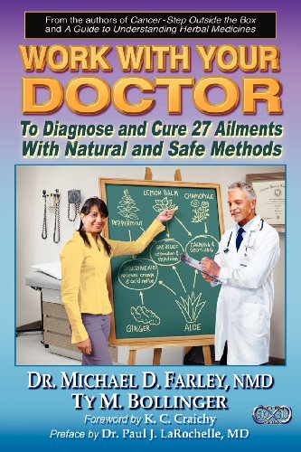 Read Work With Your Doctor To Diagnose and Cure 27 Ailments With Natural and Safe Methods, written by Ty M Bollinger; Michael D Farley Dr Read Work With Your Doctor To Diagnose and Cure 27 Ailments With Natural and Safe Methods, written by Ty M Bollinger; Michael D Farley Dr