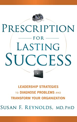 Read Prescription for Lasting Success: Leadership Strategies to Diagnose Problems and Transform Your Organization, written by Susan Reynolds Read Prescription for Lasting Success: Leadership Strategies to Diagnose Problems and Transform Your Organization, written by Susan Reynolds