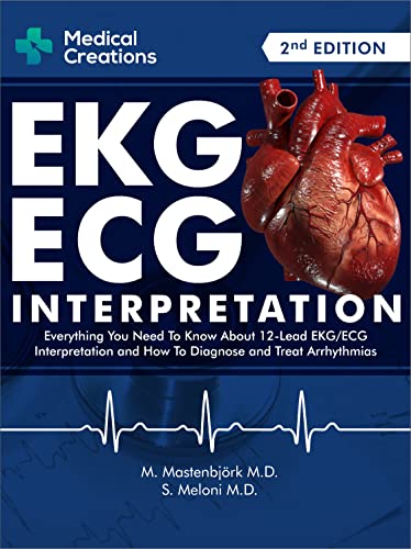 Read EKG/ECG Interpretation: Everything you Need to Know about the 12 - Lead ECG/EKG Interpretation and How to Diagnose and Treat Arrhythmias: 2nd Edition, written by S. Meloni M.D.; M. Mastenbjörk M.D. Read EKG/ECG Interpretation: Everything you Need to Know about the 12 - Lead ECG/EKG Interpretation and How to Diagnose and Treat Arrhythmias: 2nd Edition, written by S. Meloni M.D.; M. Mastenbjörk M.D.