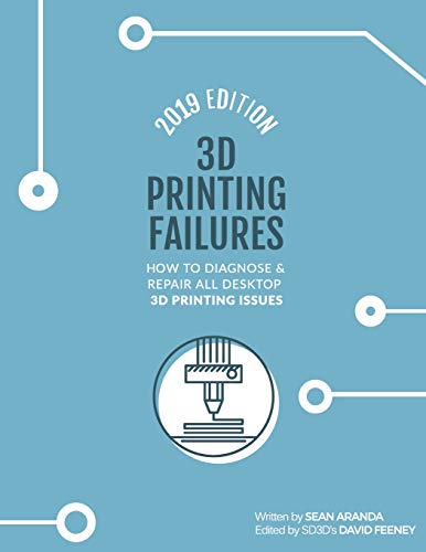 Read 3D Printing Failures: 2019 Edition: How to Diagnose and Repair ALL Desktop 3D Printing Issues, written by Sean Aranda Read 3D Printing Failures: 2019 Edition: How to Diagnose and Repair ALL Desktop 3D Printing Issues, written by Sean Aranda
