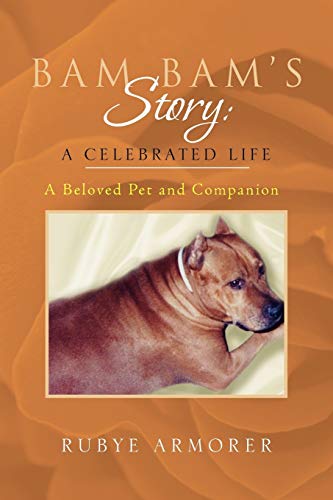 Read Bam Bam's Story: A Celebrated Life: A Beloved Pet and Companion, written by Rubye Armorer Read Bam Bam's Story: A Celebrated Life: A Beloved Pet and Companion, written by Rubye Armorer