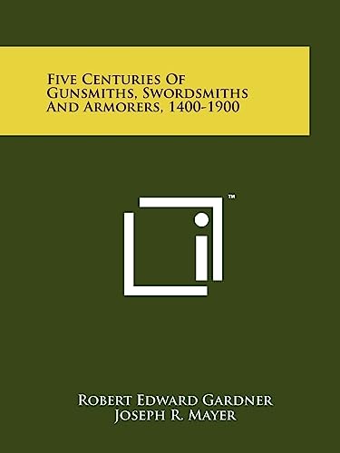 Read Five Centuries Of Gunsmiths, Swordsmiths And Armorers, 1400-1900, written by Robert Edward Gardner Read Five Centuries Of Gunsmiths, Swordsmiths And Armorers, 1400-1900, written by Robert Edward Gardner