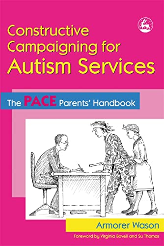 Read Constructive Campaigning for Autism Services: The PACE Parents' Handbook, written by Armorer Wason Read Constructive Campaigning for Autism Services: The PACE Parents' Handbook, written by Armorer Wason