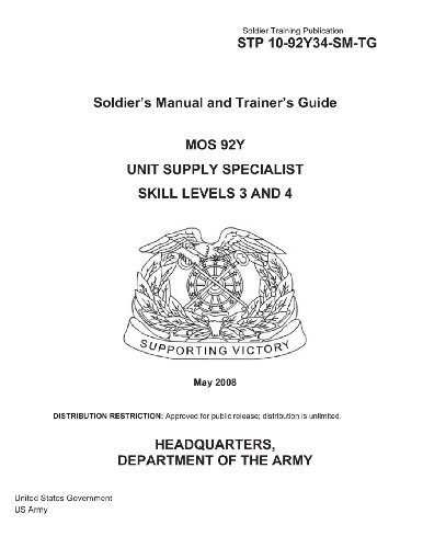 Read Soldier Training Publication STP 10-92Y34-SM-TG Soldier's Manual and Trainer's Guide MOS 92Y Unit Supply Specialist Skill Levels 3 and 4 May 2008, written by United States Government US Army