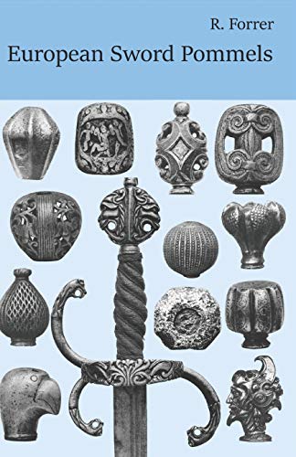 Read European Sword Pommels: With 60 plates and 680 figures, written by Robert Forrer Read European Sword Pommels: With 60 plates and 680 figures, written by Robert Forrer