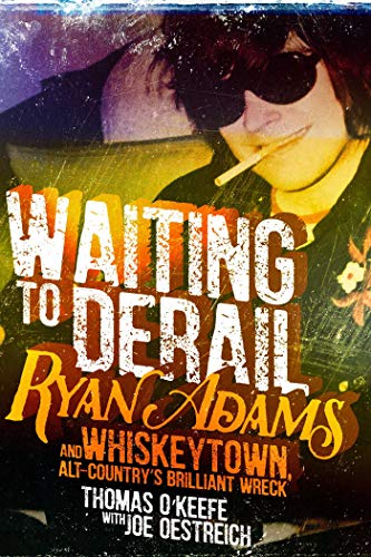 Read Waiting to Derail: Ryan Adams and Whiskeytown, Alt-Country's Brilliant Wreck, written by Thomas O'Keefe Read Waiting to Derail: Ryan Adams and Whiskeytown, Alt-Country's Brilliant Wreck, written by Thomas O'Keefe