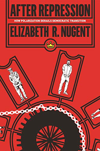 Read After Repression: How Polarization Derails Democratic Transition (Princeton Studies in Political Behavior), written by Elizabeth R. Nugent Read After Repression: How Polarization Derails Democratic Transition (Princeton Studies in Political Behavior), written by Elizabeth R. Nugent
