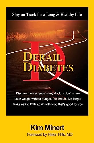 Read Derail Diabetes: Stay on Track for a Long & Healthy Life, written by Kim Minert Read Derail Diabetes: Stay on Track for a Long & Healthy Life, written by Kim Minert