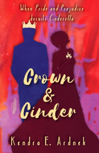 Read Crown and Cinder: Pride and Prejudice derails Cinderella (The Austen Fairy Tales), written by Kendra E. Ardnek Read Crown and Cinder: Pride and Prejudice derails Cinderella (The Austen Fairy Tales), written by Kendra E. Ardnek