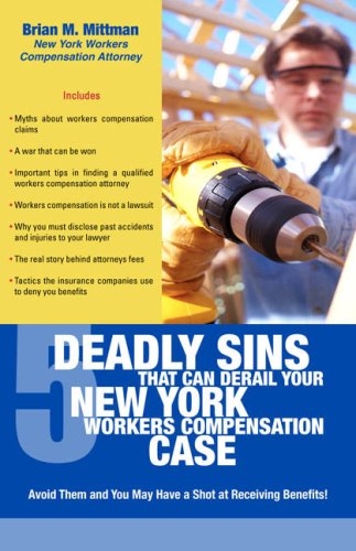 Read Five Deadly Sins that Can Derail Your New York Worker's Compensation Case, written by Brian Mittman Read Five Deadly Sins that Can Derail Your New York Worker's Compensation Case, written by Brian Mittman