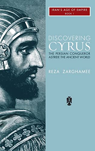 Read Discovering Cyrus: The Persian Conqueror Astride the Ancient World (1), written by Reza Zaghamee Read Discovering Cyrus: The Persian Conqueror Astride the Ancient World (1), written by Reza Zaghamee