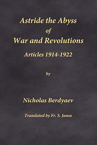 Read Astride the Abyss of War and Revolutions: Articles 1914-1922, written by Nicholas Berdyaev Read Astride the Abyss of War and Revolutions: Articles 1914-1922, written by Nicholas Berdyaev