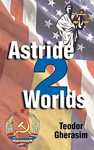 Read Astride Two Worlds, written by Teodor Gherasim Read Astride Two Worlds, written by Teodor Gherasim