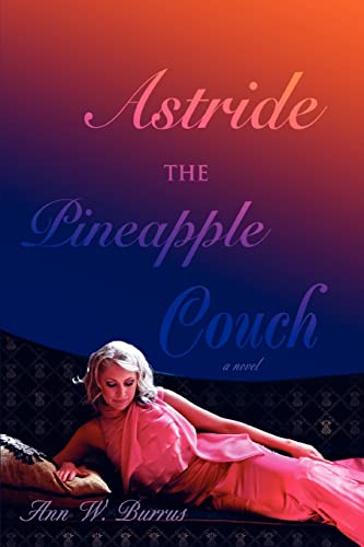 Read Astride the Pineapple Couch: a novel, written by Ann Burrus Read Astride the Pineapple Couch: a novel, written by Ann Burrus