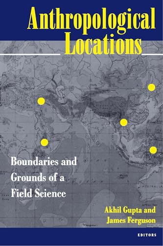 Read Anthropological Locations: Boundaries and Grounds of a Field Science, written by Akhil Gupta; James Ferguson Read Anthropological Locations: Boundaries and Grounds of a Field Science, written by Akhil Gupta; James Ferguson