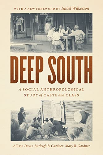 Read Deep South: A Social Anthropological Study of Caste and Class, written by Allison Davis; Burleigh B. Gardner; Mary R. Gardner; Isabel Wilkerson Read Deep South: A Social Anthropological Study of Caste and Class, written by Allison Davis; Burleigh B. Gardner; Mary R. Gardner; Isabel Wilkerson