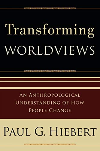 Read Transforming Worldviews: An Anthropological Understanding of How People Change, written by Paul G. Hiebert Read Transforming Worldviews: An Anthropological Understanding of How People Change, written by Paul G. Hiebert