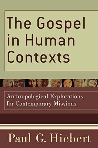 Read The Gospel in Human Contexts: Anthropological Explorations for Contemporary Missions, written by Paul G. Hiebert Read The Gospel in Human Contexts: Anthropological Explorations for Contemporary Missions, written by Paul G. Hiebert