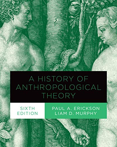 Read A History of Anthropological Theory, Sixth Edition, written by Paul A. Erickson; Liam D. Murphy Read A History of Anthropological Theory, Sixth Edition, written by Paul A. Erickson; Liam D. Murphy