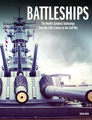Read Battleships: The World's Greatest Battleships from the 16th Century to the Gulf War, written by David Ross