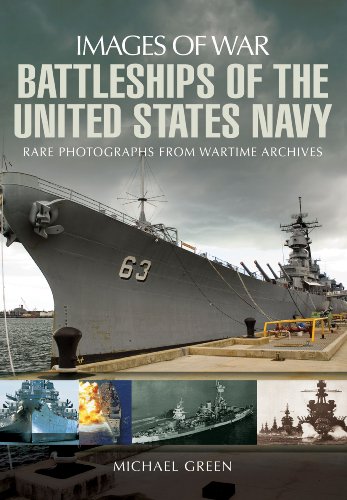 Read Battleships of the United States Navy (Images of War), written by Michael Green Read Battleships of the United States Navy (Images of War), written by Michael Green