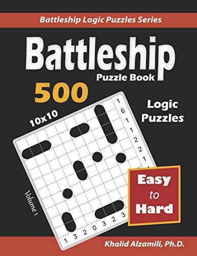Read Battleship Puzzle Book: 500 Easy to Hard Puzzles (10x10) (Battleship Logic Puzzles Series), written by Dr. Khalid Alzamili Read Battleship Puzzle Book: 500 Easy to Hard Puzzles (10x10) (Battleship Logic Puzzles Series), written by Dr. Khalid Alzamili