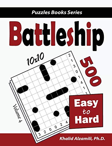 Read Battleship: 500 Easy to Hard Logic Puzzles (10x10) (Puzzles Books Series), written by Dr. Khalid Alzamili Read Battleship: 500 Easy to Hard Logic Puzzles (10x10) (Puzzles Books Series), written by Dr. Khalid Alzamili