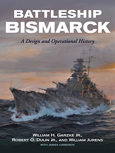 Read Battleship Bismarck: A Design and Operational History, written by William H. Garzke; Robert O. Dulin; William Jurens; James Cameron Read Battleship Bismarck: A Design and Operational History, written by William H. Garzke; Robert O. Dulin; William Jurens; James Cameron