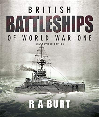 Read British Battleships of World War One: New Revised Edition, written by R.A. Burt Read British Battleships of World War One: New Revised Edition, written by R.A. Burt
