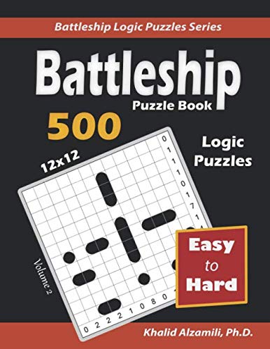 Read Battleship Puzzle Book: 500 Easy to Hard Puzzles (12x12) (Battleship Logic Puzzles Series), written by Dr. Khalid Alzamili Read Battleship Puzzle Book: 500 Easy to Hard Puzzles (12x12) (Battleship Logic Puzzles Series), written by Dr. Khalid Alzamili