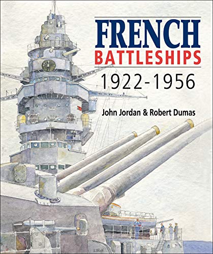 Read French Battleships, 1922-1956, written by John Jordan; Robert Dumas