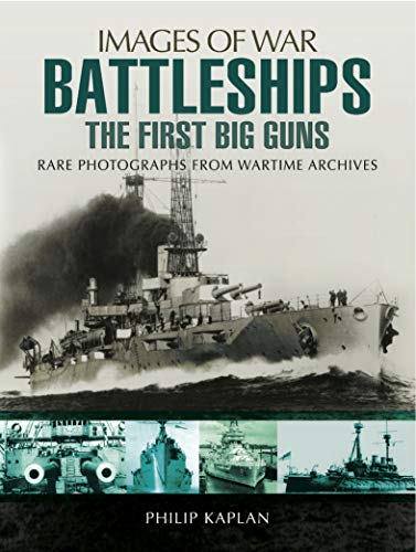Read Battleships: The First Big Guns: Rare Photographs from Wartime Archives (Images of War), written by Philip Kaplan Read Battleships: The First Big Guns: Rare Photographs from Wartime Archives (Images of War), written by Philip Kaplan