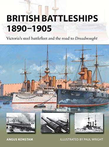 Read British Battleships 1890-1905: Victoria's steel battlefleet and the road to Dreadnought (New Vanguard), written by Angus Konstam Read British Battleships 1890-1905: Victoria's steel battlefleet and the road to Dreadnought (New Vanguard), written by Angus Konstam